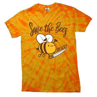 Funny Save The Bees Or Else Tie-Dye T-Shirt