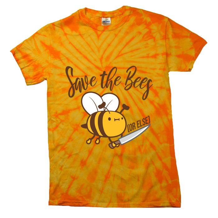 Funny Save The Bees Or Else Tie-Dye T-Shirt