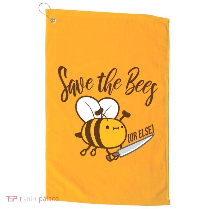 Funny Save The Bees Or Else Golf Towel