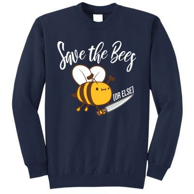 Funny Save The Bees Or Else Tall Sweatshirt