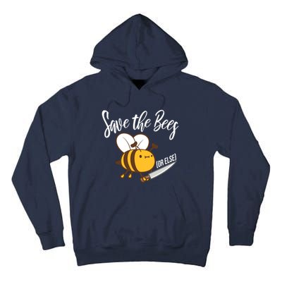 Funny Save The Bees Or Else Tall Hoodie