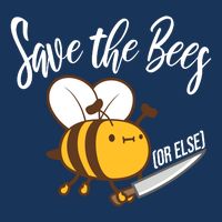 Funny Save The Bees Or Else Infant Baby Jersey Bodysuit