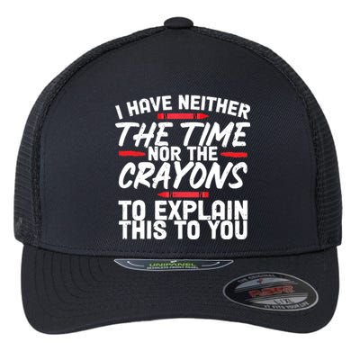 Funny Sarcasm Tee, Sarcastic Humor, Time Nor Crayons Flexfit Unipanel Trucker Cap