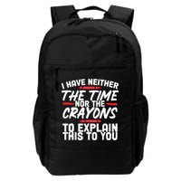 Funny Sarcasm Tee, Sarcastic Humor, Time Nor Crayons Backpack