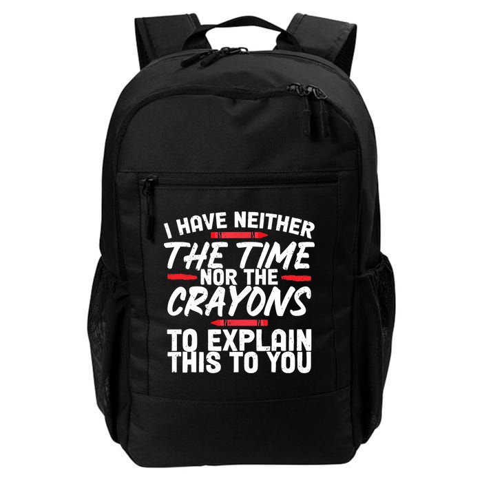 Funny Sarcasm Tee, Sarcastic Humor, Time Nor Crayons Backpack