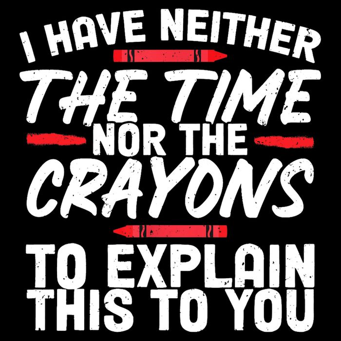 Funny Sarcasm Tee, Sarcastic Humor, Time Nor Crayons Backpack