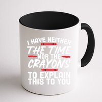 Funny Sarcasm Tee, Sarcastic Humor, Time Nor Crayons Mug
