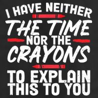Funny Sarcasm Tee, Sarcastic Humor, Time Nor Crayons 15oz Campfire Ceramic Mug