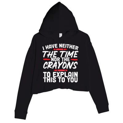 Funny Sarcasm Tee, Sarcastic Humor, Time Nor Crayons Crop Fleece Hoodie