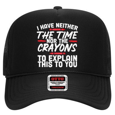 Funny Sarcasm Tee, Sarcastic Humor, Time Nor Crayons Trucker Hat