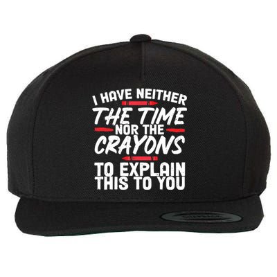 Funny Sarcasm Tee, Sarcastic Humor, Time Nor Crayons Wool Snapback Cap