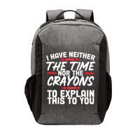 Funny Sarcasm Tee, Sarcastic Humor, Time Nor Crayons Vector Backpack