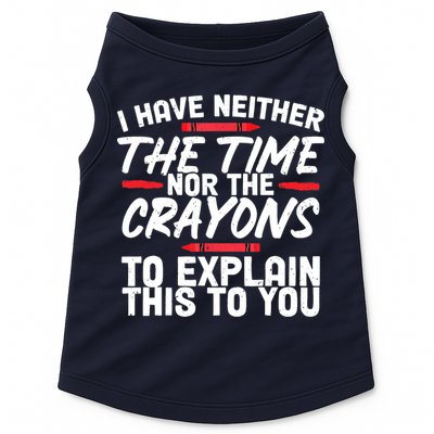 Funny Sarcasm Tee, Sarcastic Humor, Time Nor Crayons Doggie Tank