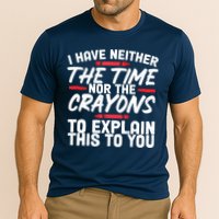 Funny Sarcasm Tee, Sarcastic Humor, Time Nor Crayons Performance Shirt