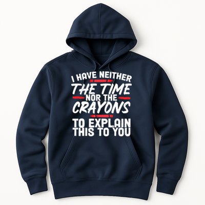 Funny Sarcasm Tee, Sarcastic Humor, Time Nor Crayons Hoodie
