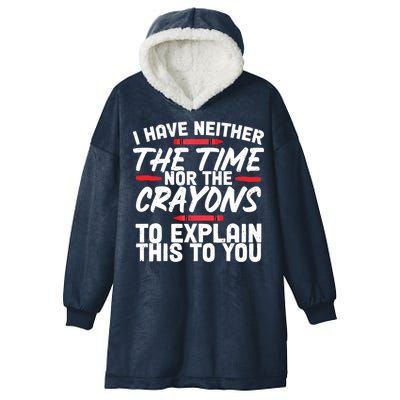 Funny Sarcasm Tee, Sarcastic Humor, Time Nor Crayons Hooded Wearable Blanket