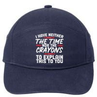 Funny Sarcasm Tee, Sarcastic Humor, Time Nor Crayons 7-Panel Snapback Hat