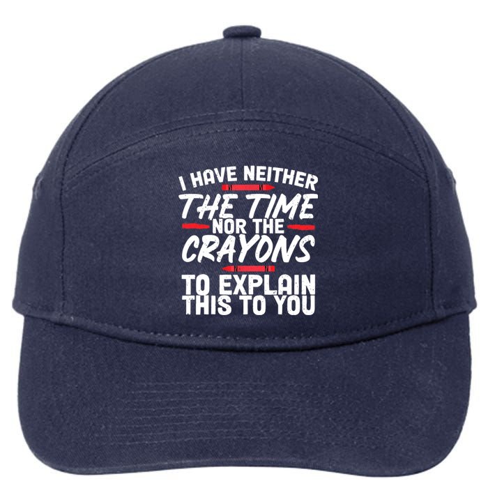 Funny Sarcasm Tee, Sarcastic Humor, Time Nor Crayons 7-Panel Snapback Hat