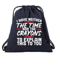 Funny Sarcasm Tee, Sarcastic Humor, Time Nor Crayons Drawstring Bag