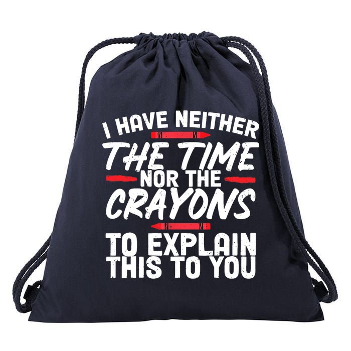 Funny Sarcasm Tee, Sarcastic Humor, Time Nor Crayons Drawstring Bag