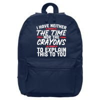 Funny Sarcasm Tee, Sarcastic Humor, Time Nor Crayons 16 in Basic Backpack