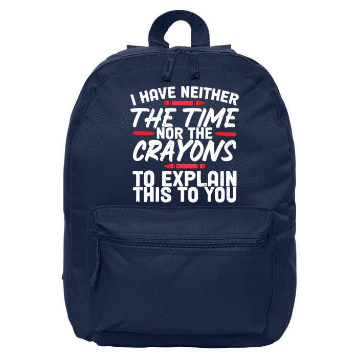 Funny Sarcasm Tee, Sarcastic Humor, Time Nor Crayons 16 in Basic Backpack