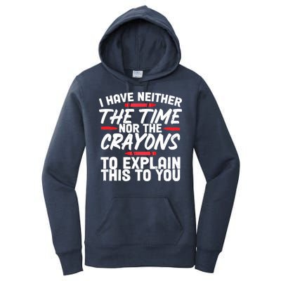 Funny Sarcasm Tee, Sarcastic Humor, Time Nor Crayons Women's Pullover Hoodie