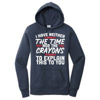 Funny Sarcasm Tee, Sarcastic Humor, Time Nor Crayons Women's Pullover Hoodie