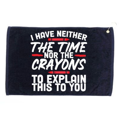 Funny Sarcasm Tee, Sarcastic Humor, Time Nor Crayons Grommeted Golf Towel