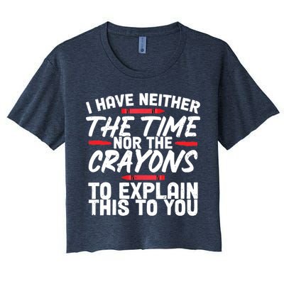 Funny Sarcasm Tee, Sarcastic Humor, Time Nor Crayons Crop Top