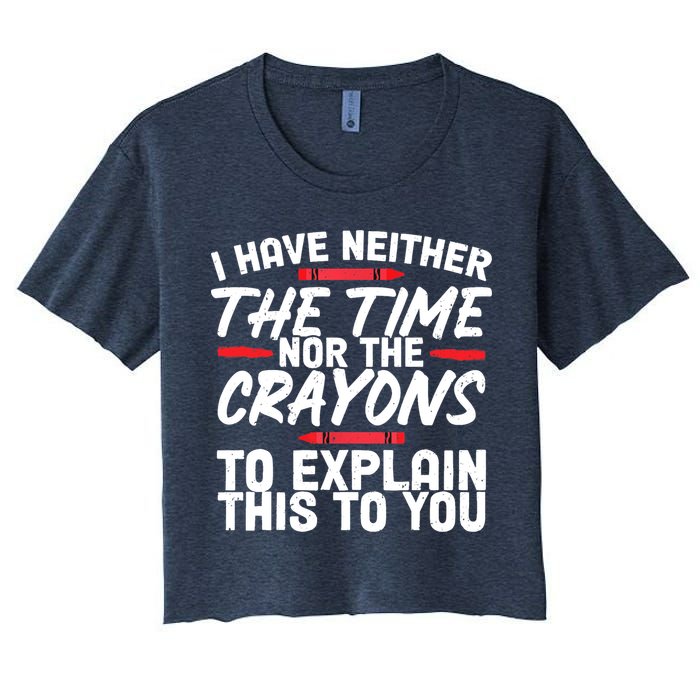 Funny Sarcasm Tee, Sarcastic Humor, Time Nor Crayons Crop Top