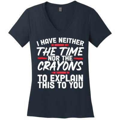 Funny Sarcasm Tee, Sarcastic Humor, Time Nor Crayons Women's V-Neck T-Shirt