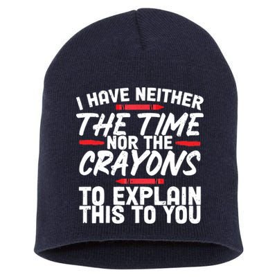 Funny Sarcasm Tee, Sarcastic Humor, Time Nor Crayons Short Acrylic Beanie