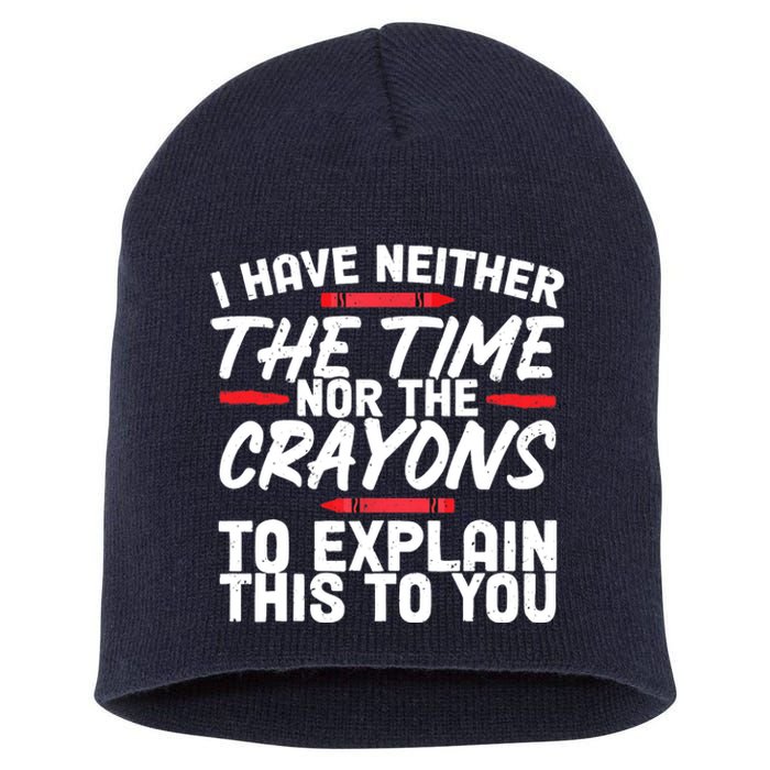 Funny Sarcasm Tee, Sarcastic Humor, Time Nor Crayons Short Acrylic Beanie