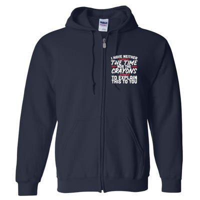 Funny Sarcasm Tee, Sarcastic Humor, Time Nor Crayons Full Zip Hoodie