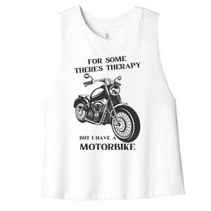 For Some There’s Therapy But I Have A Motorbike Women's Racerback Cropped Tank