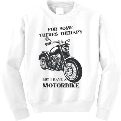 For Some There’s Therapy But I Have A Motorbike Kids Sweatshirt