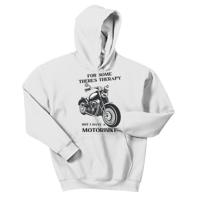 For Some There’s Therapy But I Have A Motorbike Kids Hoodie