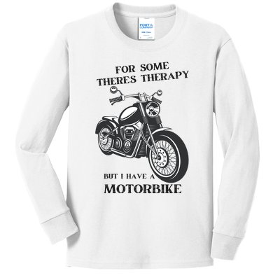 For Some There’s Therapy But I Have A Motorbike Kids Long Sleeve Shirt