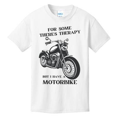 For Some There’s Therapy But I Have A Motorbike Kids T-Shirt