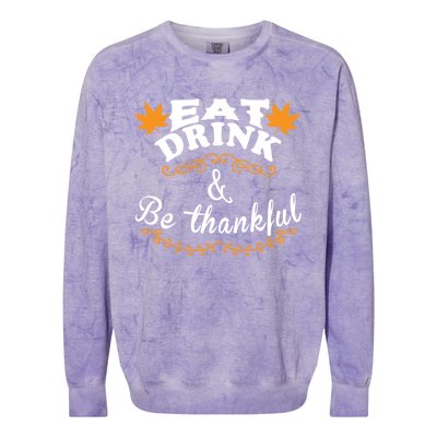 Funny Saying Tees Eat And Be Thankful Gift Colorblast Crewneck Sweatshirt