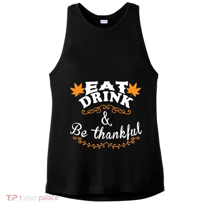 Funny Saying Tees Eat And Be Thankful Gift Ladies PosiCharge Tri-Blend Wicking Tank