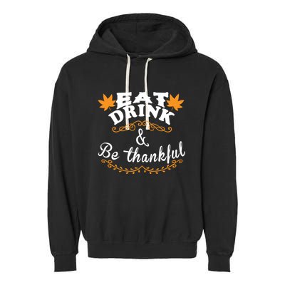 Funny Saying Tees Eat And Be Thankful Gift Garment-Dyed Fleece Hoodie