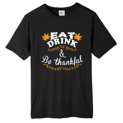 Funny Saying Tees Eat And Be Thankful Gift Tall Fusion ChromaSoft Performance T-Shirt