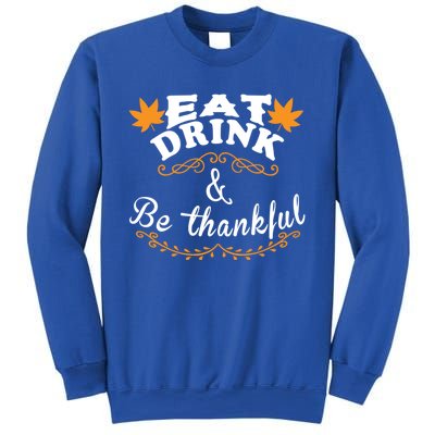 Funny Saying Tees Eat And Be Thankful Gift Sweatshirt