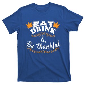 Funny Saying Tees Eat And Be Thankful Gift T-Shirt