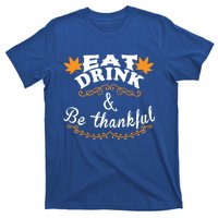 Funny Saying Tees Eat And Be Thankful Gift T-Shirt