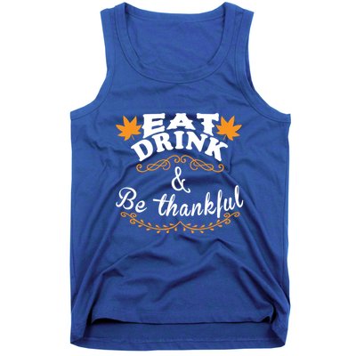 Funny Saying Tees Eat And Be Thankful Gift Tank Top
