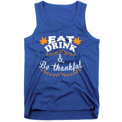 Funny Saying Tees Eat And Be Thankful Gift Tank Top