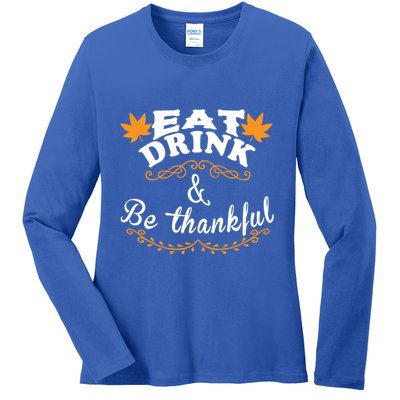 Funny Saying Tees Eat And Be Thankful Gift Ladies Long Sleeve Shirt